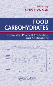 Title: Food Carbohydrates: Chemistry, Physical Properties, and Applications, Author: Steve W. Cui