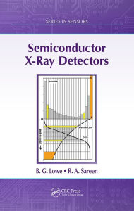 Title: Semiconductor X-Ray Detectors, Author: B. G. Lowe