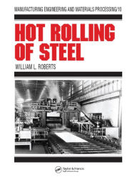 Title: Hot Rolling of Steel, Author: William L. Roberts