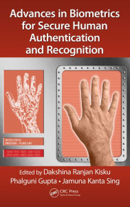 Title: Advances in Biometrics for Secure Human Authentication and Recognition, Author: Dakshina Ranjan Kisku