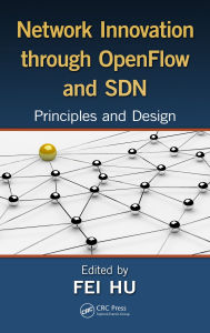 Title: Network Innovation through OpenFlow and SDN: Principles and Design, Author: Fei Hu