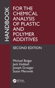 Title: Handbook for the Chemical Analysis of Plastic and Polymer Additives, Author: Michael Bolgar