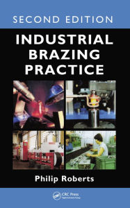 Title: Industrial Brazing Practice, Author: Philip Roberts