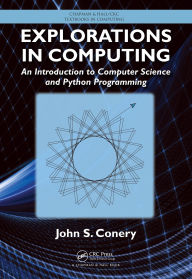 Title: Explorations in Computing: An Introduction to Computer Science and Python Programming, Author: John S. Conery