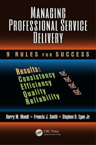 Title: Managing Professional Service Delivery: 9 Rules for Success, Author: Barry M. Mundt