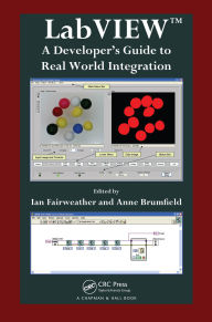 Title: LabVIEW: A Developer's Guide to Real World Integration, Author: Ian Fairweather