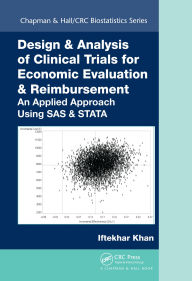 Title: Design & Analysis of Clinical Trials for Economic Evaluation & Reimbursement: An Applied Approach Using SAS & STATA, Author: Iftekhar Khan