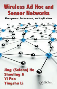 Title: Wireless Ad Hoc and Sensor Networks: Management, Performance, and Applications, Author: Jing (Selina) He