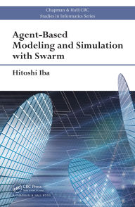 Title: Agent-Based Modeling and Simulation with Swarm, Author: Hitoshi Iba