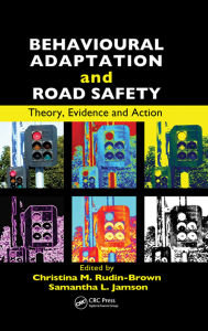 Title: Behavioural Adaptation and Road Safety: Theory, Evidence and Action, Author: Christina Rudin-Brown