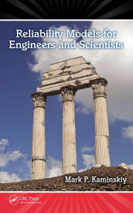 Title: Reliability Models for Engineers and Scientists, Author: Mark P. Kaminskiy