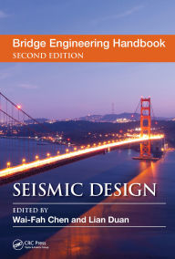 Title: Bridge Engineering Handbook: Seismic Design, Author: Wai-Fah Chen