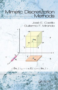 Title: Mimetic Discretization Methods, Author: Jose E. Castillo