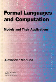 Title: Formal Languages and Computation: Models and Their Applications, Author: Alexander Meduna