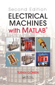 Title: Electrical Machines with MATLAB®, Author: Turan Gonen