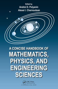 Title: A Concise Handbook of Mathematics, Physics, and Engineering Sciences, Author: Andrei D. Polyanin