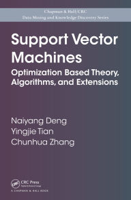 Title: Support Vector Machines: Optimization Based Theory, Algorithms, and Extensions, Author: Naiyang Deng