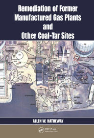 Title: Remediation of Former Manufactured Gas Plants and Other Coal-Tar Sites, Author: Allen W. Hatheway