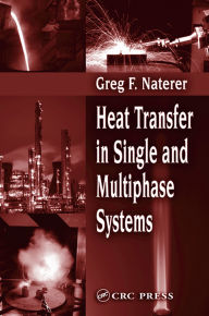 Title: Heat Transfer in Single and Multiphase Systems, Author: Greg F. Naterer
