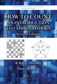 Title: How to Count: An Introduction to Combinatorics, Second Edition, Author: R.B.J.T. Allenby