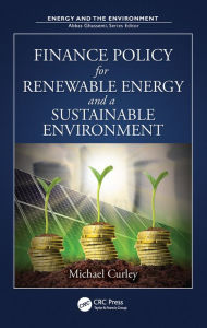 Title: Finance Policy for Renewable Energy and a Sustainable Environment, Author: Michael Curley