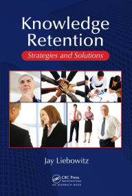 Title: Knowledge Retention: Strategies and Solutions, Author: Jay Liebowitz