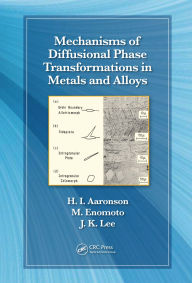 Title: Mechanisms of Diffusional Phase Transformations in Metals and Alloys, Author: Hubert I. Aaronson