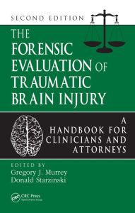 Title: The Forensic Evaluation of Traumatic Brain Injury: A Handbook for Clinicians and Attorneys, Second Edition, Author: Gregory Murrey