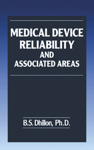 Title: Medical Device Reliability and Associated Areas, Author: B.S. Dhillon