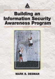 Title: Building an Information Security Awareness Program, Author: Mark B. Desman
