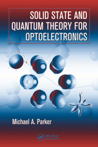 Title: Solid State and Quantum Theory for Optoelectronics, Author: Michael A. Parker