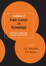 Title: Handbook of Fruit Science and Technology: Production, Composition, Storage, and Processing, Author: D. K. Salunkhe