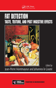 Title: Fat Detection: Taste, Texture, and Post Ingestive Effects, Author: Jean-Pierre Montmayeur