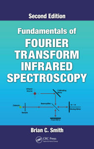 Title: Fundamentals of Fourier Transform Infrared Spectroscopy, Author: Brian C. Smith