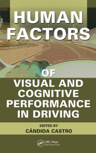 Title: Human Factors of Visual and Cognitive Performance in Driving, Author: Candida Castro