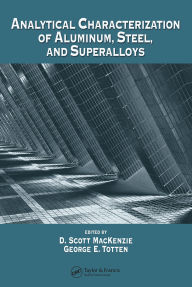 Title: Analytical Characterization of Aluminum, Steel, and Superalloys, Author: D. Scott MacKenzie