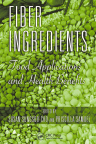 Title: Fiber Ingredients: Food Applications and Health Benefits, Author: Susan Sungsoo Cho