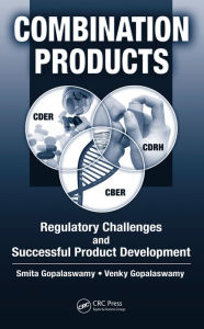 Title: Combination Products: Regulatory Challenges and Successful Product Development, Author: Smita Gopalaswamy