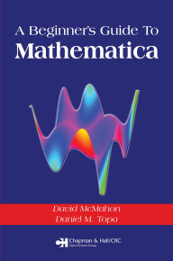 Title: A Beginner's Guide To Mathematica, Author: David McMahon