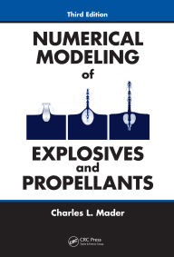 Title: Numerical Modeling of Explosives and Propellants, Author: Charles L. Mader