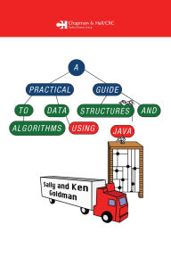 Title: A Practical Guide to Data Structures and Algorithms using Java, Author: Sally. A Goldman