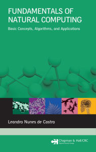 Title: Fundamentals of Natural Computing: Basic Concepts, Algorithms, and Applications, Author: Leandro Nunes de Castro