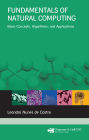 Fundamentals of Natural Computing: Basic Concepts, Algorithms, and Applications