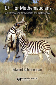 Title: C++ for Mathematicians: An Introduction for Students and Professionals, Author: Edward Scheinerman