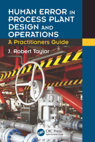 Title: Human Error in Process Plant Design and Operations: A Practitioner's Guide, Author: J. Robert Taylor