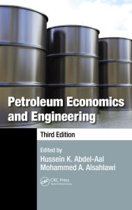 Title: Petroleum Economics and Engineering, Author: Hussein K. Abdel-Aal