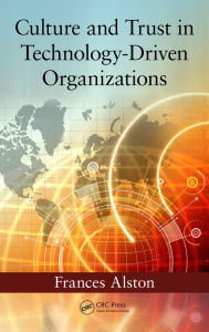 Title: Culture and Trust in Technology-Driven Organizations, Author: Frances Alston