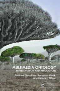 Title: Multimedia Ontology: Representation and Applications, Author: Santanu Chaudhury
