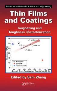Title: Thin Films and Coatings: Toughening and Toughness Characterization, Author: Sam Zhang
