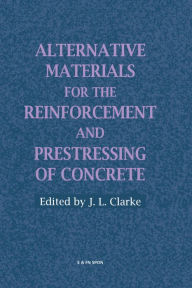 Title: Alternative Materials for the Reinforcement and Prestressing of Concrete, Author: J.L. Clarke